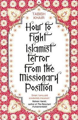 How to Fight Islamist Terror from the Missionary Position -  Tabish Khair