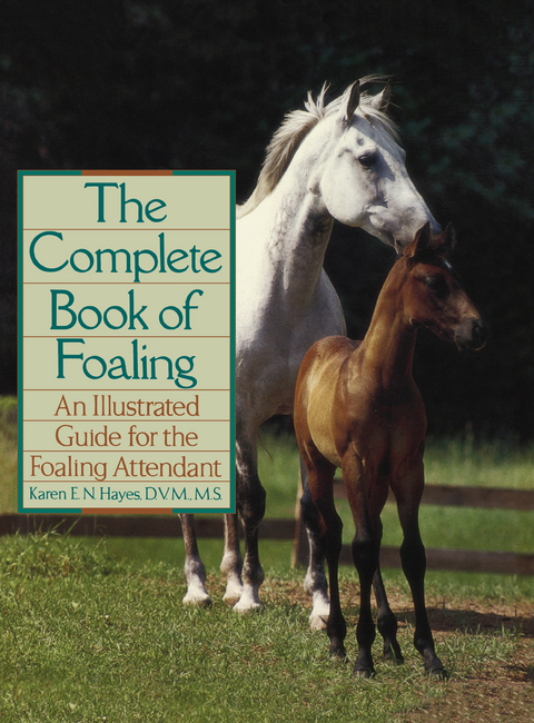 The Complete Book of Foaling - Karen E.N. Hayes