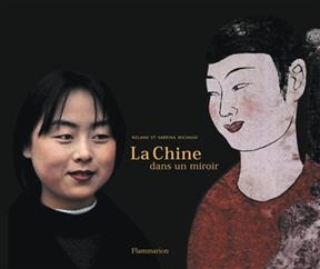 La Chine dans un miroir - Roland Michaud, Sabrina Michaud