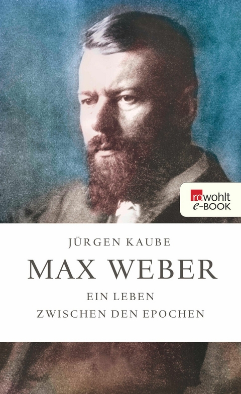 Max Weber - J&uuml;rgen Kaube