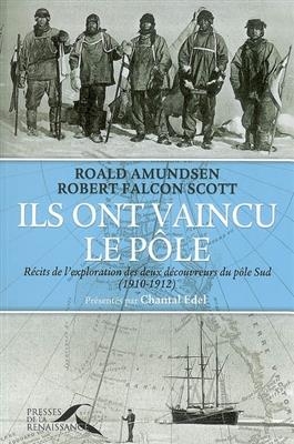 Ils ont vaincu le pôle : récits de l'exploration des deux découvreurs du pôle Sud (1910-1912)