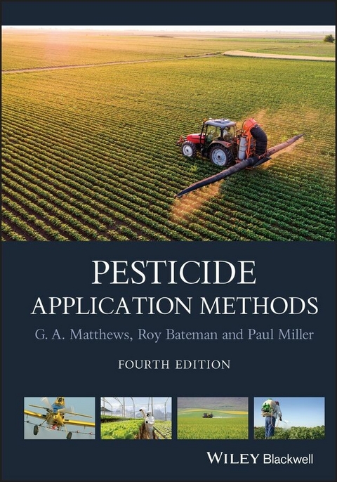 Pesticide Application Methods - G. A. Matthews, Roy Bateman, Paul Miller