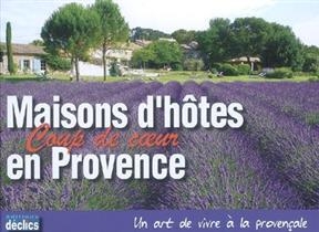 Maisons d'h&ocirc;tes coup de coeur en Provence : un art de vivre &agrave; la proven&ccedil;ale