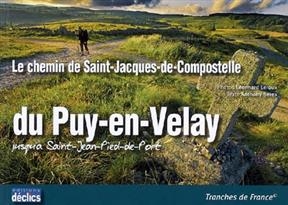 Le chemin de Saint-Jacques-de-Compostelle : du Puy-en-Velay jusqu'&agrave; Saint-Jean-Pied-de-Port - L&eacute;onnard Leroux, Anthony Serex