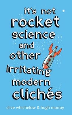 It's Not Rocket Science -  Hugh Murray,  Clive Whichelow