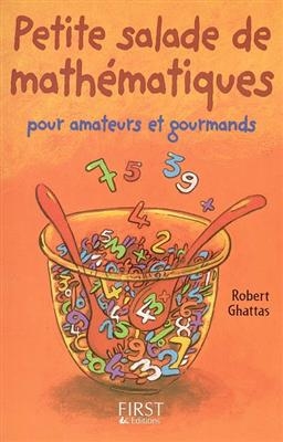 Petite salade de mathématiques : pour amateurs et gourmands - Robert Ghattas