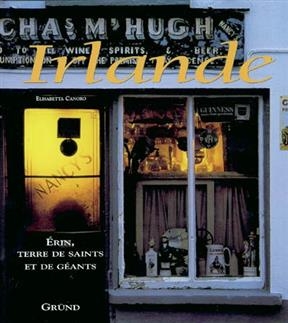 Irlande : Erin, terre de saints et de géants