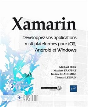 Xamarin : développez vos applications multiplateformes pour iOS, Android et Windows
