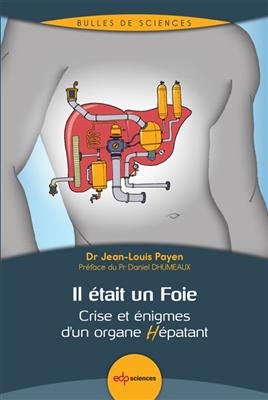 Il était un foie : crise et énigmes d'un organe hépatant