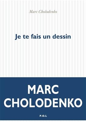 Je te fais un dessin - Marc Cholodenko