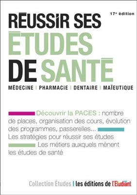 Réussir ses études de santé : médecine, pharmacie, dentaire, maïeutique