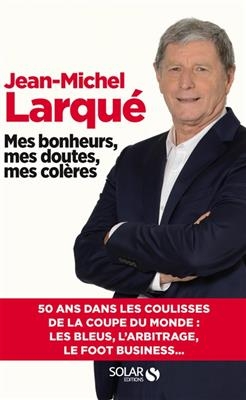 Mes bonheurs, mes doutes, mes col&egrave;res - Jean-Michel Larqu&eacute;