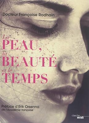 La peau, la beaut&eacute; et le temps - Fran&ccedil;oise Rodhain