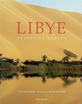 Libye : terres de sables - Claudie Baran, Erick Bonnier