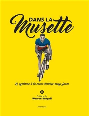 Dans la musette : le cyclisme à la sauce ketchup-mayo jaune - Pierre-Antoine Bardet, Cyrille-Adrien Ducret