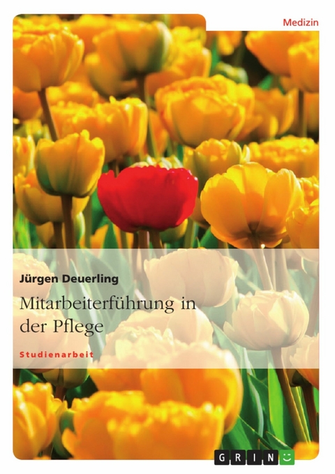 Mitarbeiterführung in der Pflege -  Jürgen Deuerling