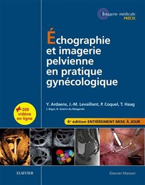&Eacute;chographie et imagerie pelvienne en pratique gyn&eacute;cologique - Yves Ardaens, Jean-Marc Levaillant, Philippe Coquel, Thierry Haag