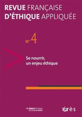 Revue française d'éthique appliquée, n° 4. Se nourrir, un enjeu éthique
