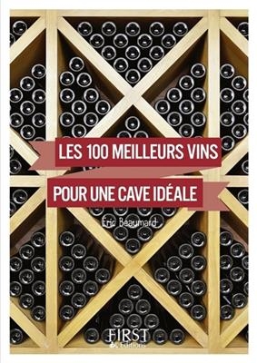 Les 100 meilleurs vins pour une cave idéale - Eric Beaumard