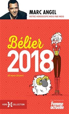 B&eacute;lier 2018 : 20 mars-20 avril - Marc Angel