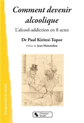 Comment devenir alcoolique : l'alcool-addiction en 8 actes