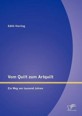 Vom Quilt zum Artquilt: Ein Weg von tausend Jahren