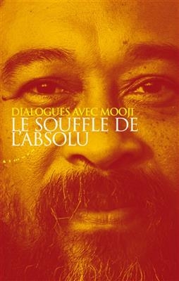Le souffle de l'absolu : dialogues avec Mooji -  Mooji (1954-....)