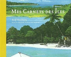 Mes carnets des &icirc;les - Rolf Weijburg, Catherine Cazier