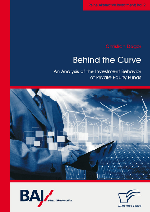 Behind the Curve: An Analysis of the Investment Behavior of Private Equity Funds - Christian Deger