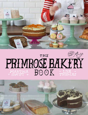 Primrose Bakery Book -  Martha Swift,  Lisa Thomas