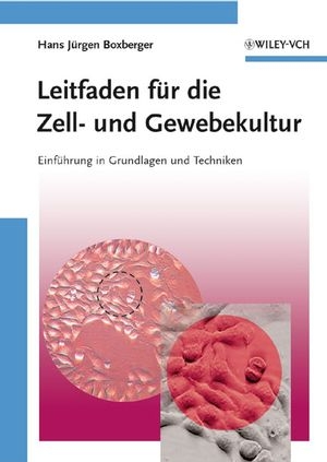 Leitfaden f&uuml;r die Zell- und Gewebekultur - Hans J&uuml;rgen Boxberger