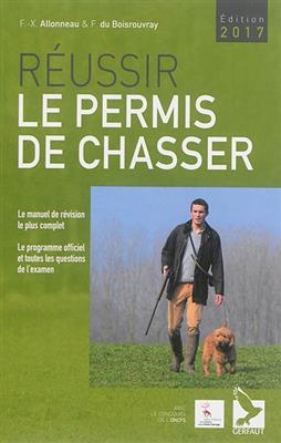 Réussir le permis de chasser - F.-X. Allonneau, F. Du Boisrouvray