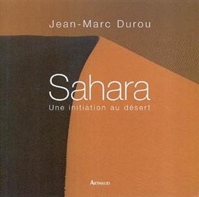 Sahara, une initiation au d&eacute;sert - Jean-Marc Durou