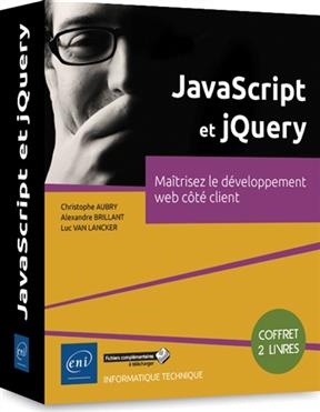 JavaScript et jQuery : maîtrisez le développement web côté client : coffret de 2 livres - Alexandre Brillant, C. Aubry, Luc Van Lancker