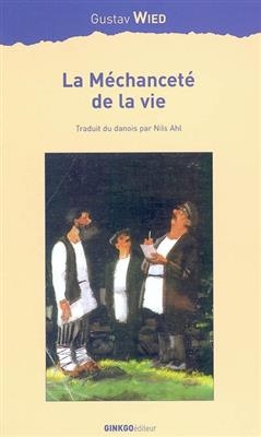 La m&eacute;chancet&eacute; de la vie : tableaux de Gammelkobing - Gustav Wied