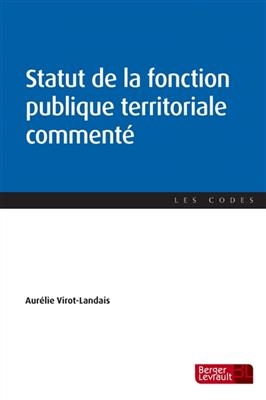 Statut de la fonction publique territoriale commenté - Aurelie Virot-Landais