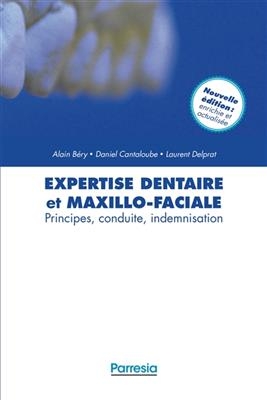 Expertise dentaire et maxillo-faciale : principes, conduite, indemnisation - Alain B&eacute;ry