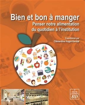 Bien et bon à manger : penser notre alimentation du quotidien à l'institution de santé