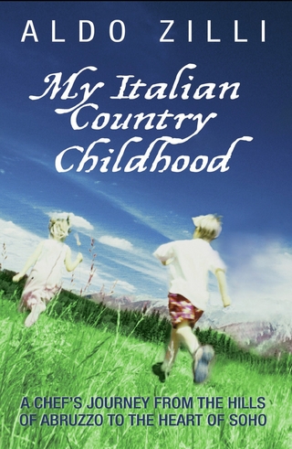My Italian Country Childhood - A Chef's Journey From the Hills of Abruzzo to the Heart of Soho