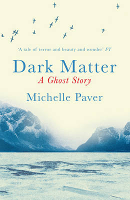 Dark Matter -  Michelle Paver