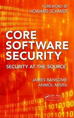 Core Software Security -  Anmol Misra,  James Ransome