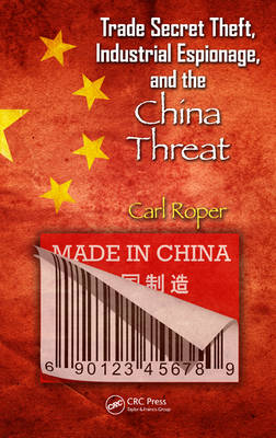 Trade Secret Theft, Industrial Espionage, and the China Threat