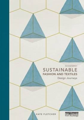 Sustainable Fashion and Textiles -  Kate Fletcher