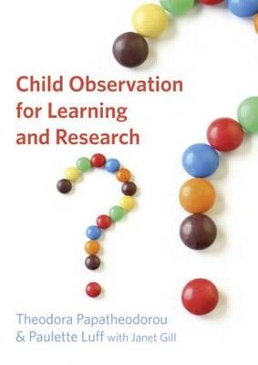 Child Observation for Learning and Research -  Paulette Luff,  Theodora Papatheodorou