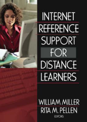 Internet Reference Support for Distance Learners -  William Miller,  Rita Pellen