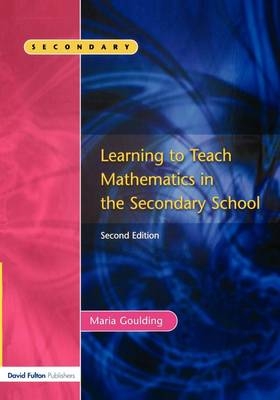Learning to Teach Mathematics, Second Edition -  Maria Goulding