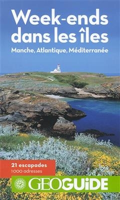 Week-ends dans les &icirc;les : Manche, Atlantique, M&eacute;diterran&eacute;e