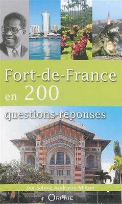 Fort-de-France en 200 questions-r&eacute;ponses - Sabine Andrivon-Milton