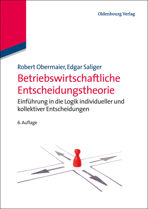 Betriebswirtschaftliche Entscheidungstheorie - Robert Obermaier, Edgar Saliger