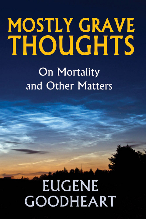 Mostly Grave Thoughts - Eugene Goodheart